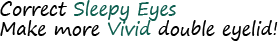 Correct Sleepy Eyes Make more Vivid double eyelid!