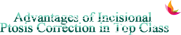 Advantages of Incisional Ptosis Correction in Top Class